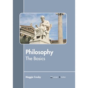 Philosophy: The Basics - by  Maggie Crosby (Hardcover) - 1 of 1