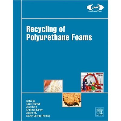 Recycling of Polyurethane Foams - (Plastics Design Library) by  Sabu Thomas & Ajay Vasudeo Rane & Krishnan Kanny & Abitha Vk & Martin George Thomas