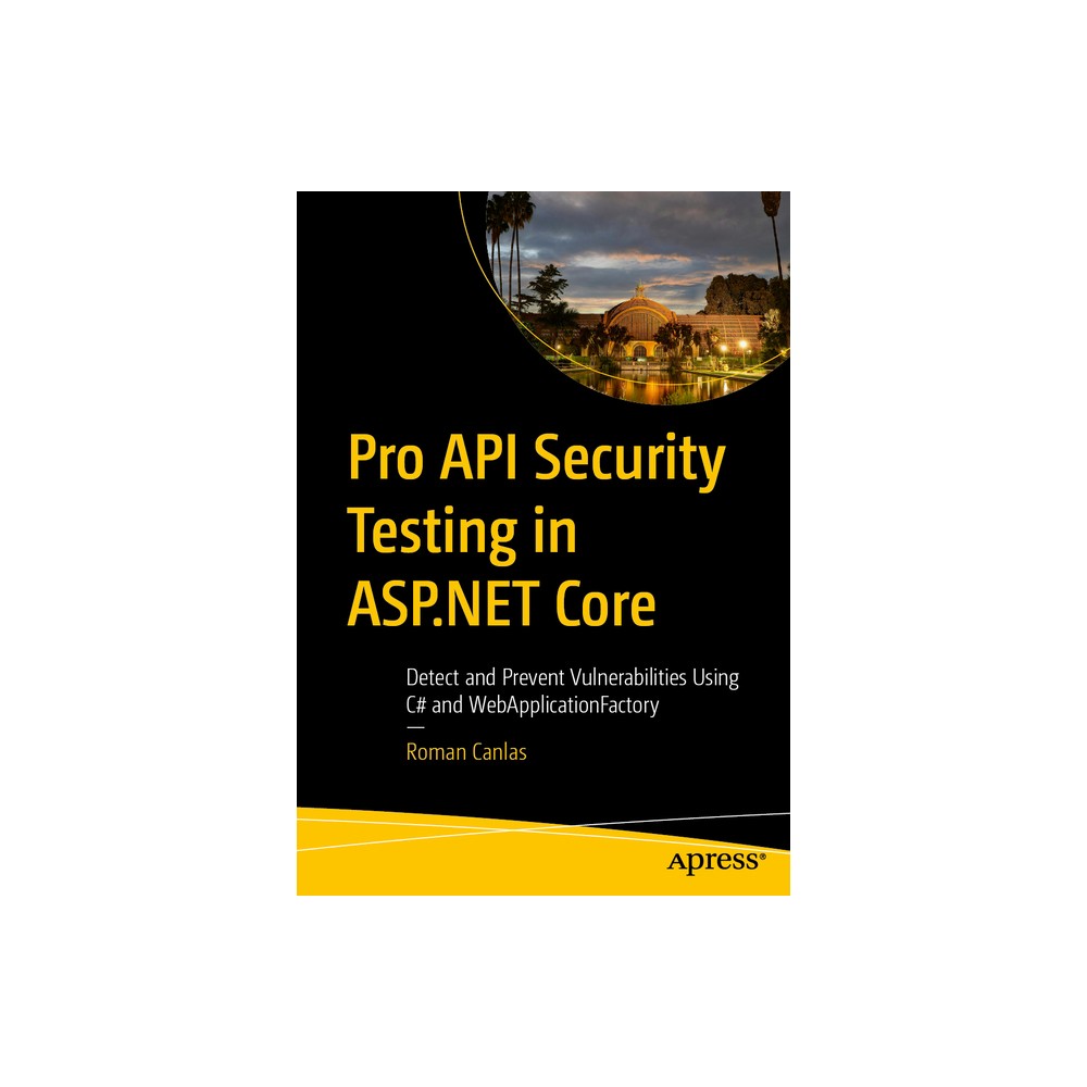 Pro API Security Testing in ASP.NET Core - by Roman Canlas (Paperback)