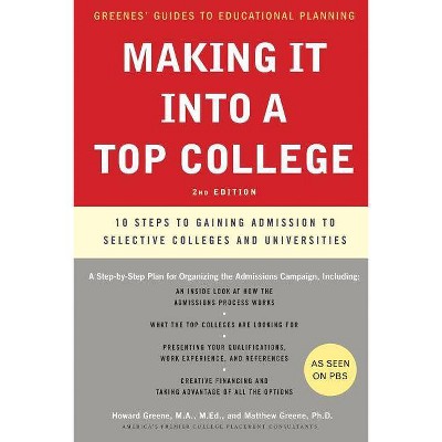 Making It Into a Top College, 2nd Edition - (Greene's Guides) by  Howard Greene & Matthew W Greene (Paperback)