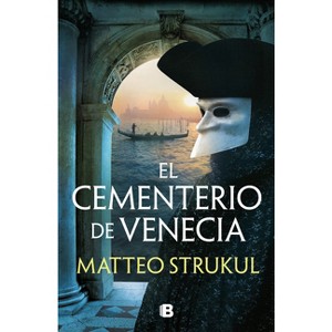 El Cementerio de Venecia / The Cemetary in Venice - by  Matteo Strukul (Paperback) - 1 of 1