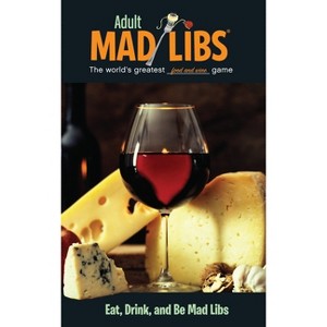 Eat, Drink, and Be Mad Libs - (Adult Mad Libs) by  Douglas Yacka & Mad Libs (Paperback) - 1 of 1