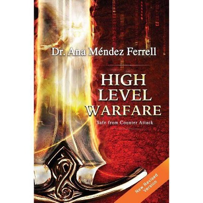 High Level Warfare, Safe from Counter Attack - by  Ana Mendez Ferrell (Paperback)