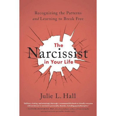 The Narcissist in Your Life - by  Julie L Hall (Paperback)