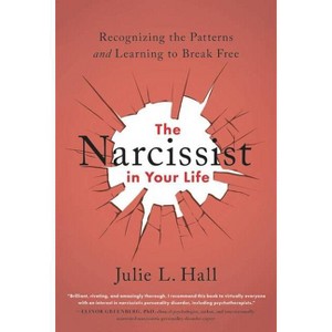 The Narcissist in Your Life - by  Julie L Hall (Paperback) - 1 of 1