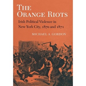 The Orange Riots - by Michael A Gordon - 1 of 1