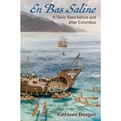 En Bas Saline - (Florida Museum of Natural History: Ripley P. Bullen) by  Kathleen Deagan (Hardcover)