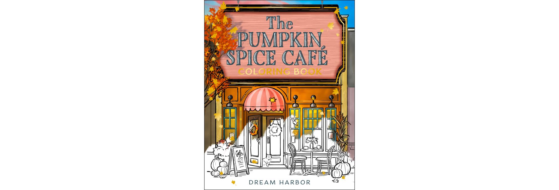 The Pumpkin Spice Café Coloring Book - (Dream Harbor) by  Laurie Gilmore (Paperback)