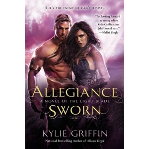 Allegiance Sworn - (Novel of the Light Blade) by  Kylie Griffin (Paperback) - 1 of 1