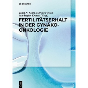 Fertilitätserhalt in der Gynäkoonkologie - by  Tanja N Fehm & Markus Fleisch & Jan-Steffen Krüssel (Hardcover) - 1 of 1