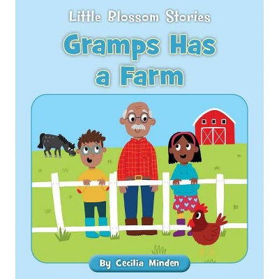 Gramps Has a Farm - (Little Blossom Stories) by  Cecilia Minden (Paperback)