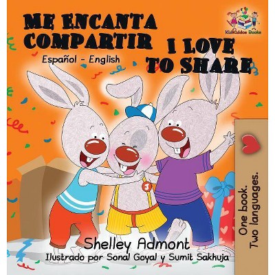 Me Encanta Compartir I Love to Share (Spanish Children's book) - (Spanish English Bilingual Collection) by  Shelley Admont & Kidkiddos Books