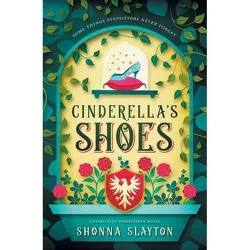 Cinderella's Shoes - (Fairy-Tale Inherticance) by  Shonna Slayton (Paperback)