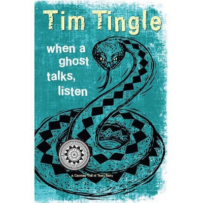 When a Ghost Talks, Listen - (How I Became a Ghost) by  Tim Tingle (Paperback)