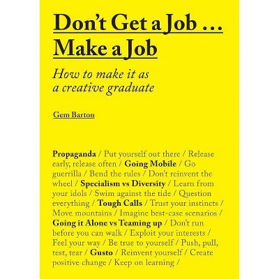 Don't Get a Job... Make a Job - by  Gemma Barton (Paperback)