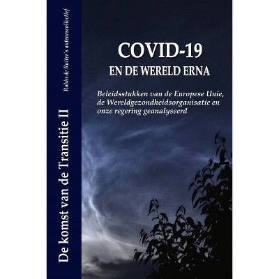 Covid-19 En de Wereld Erna - by  Robin de Ruiter+ S Auteurscollectief (Paperback)