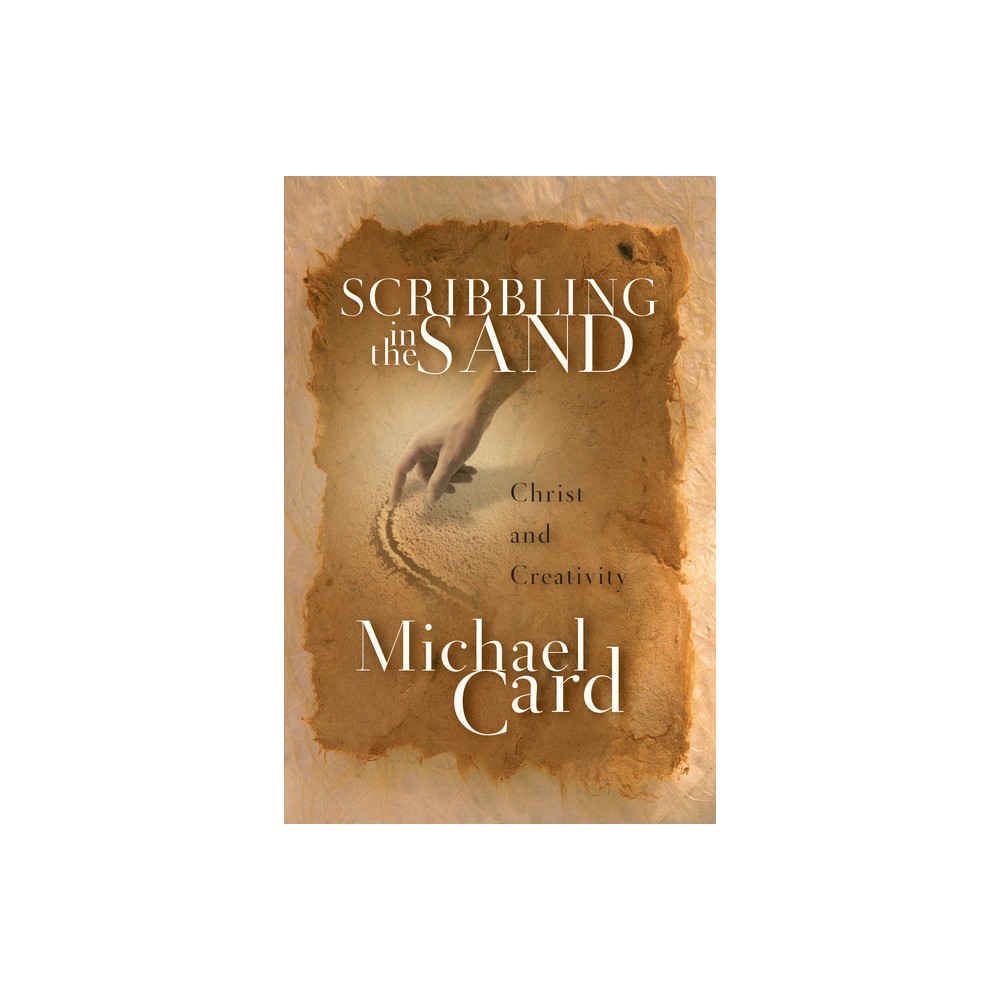 Scribbling in the Sand - by Michael Card (Paperback)