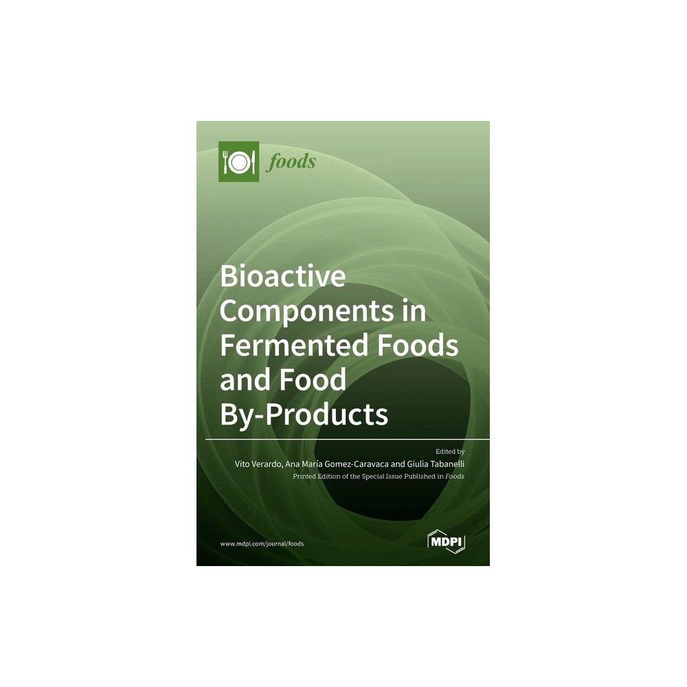Bioactive Components in Fermented Foods and Food By-Products - (Hardcover)