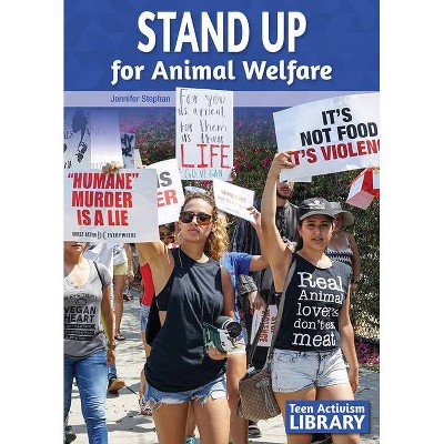 Stand Up for Animal Welfare - by  Jennifer Stephan (Hardcover)