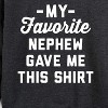 Women's - Instant Message - Favorite Nephew Gave Me This Shirt Lightweight French Terry Wide Neck Long Sleeve Graphic Shirt - 2 of 4
