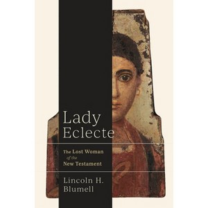Lady Eclecte - by  Lincoln H Blumell (Hardcover) - 1 of 1