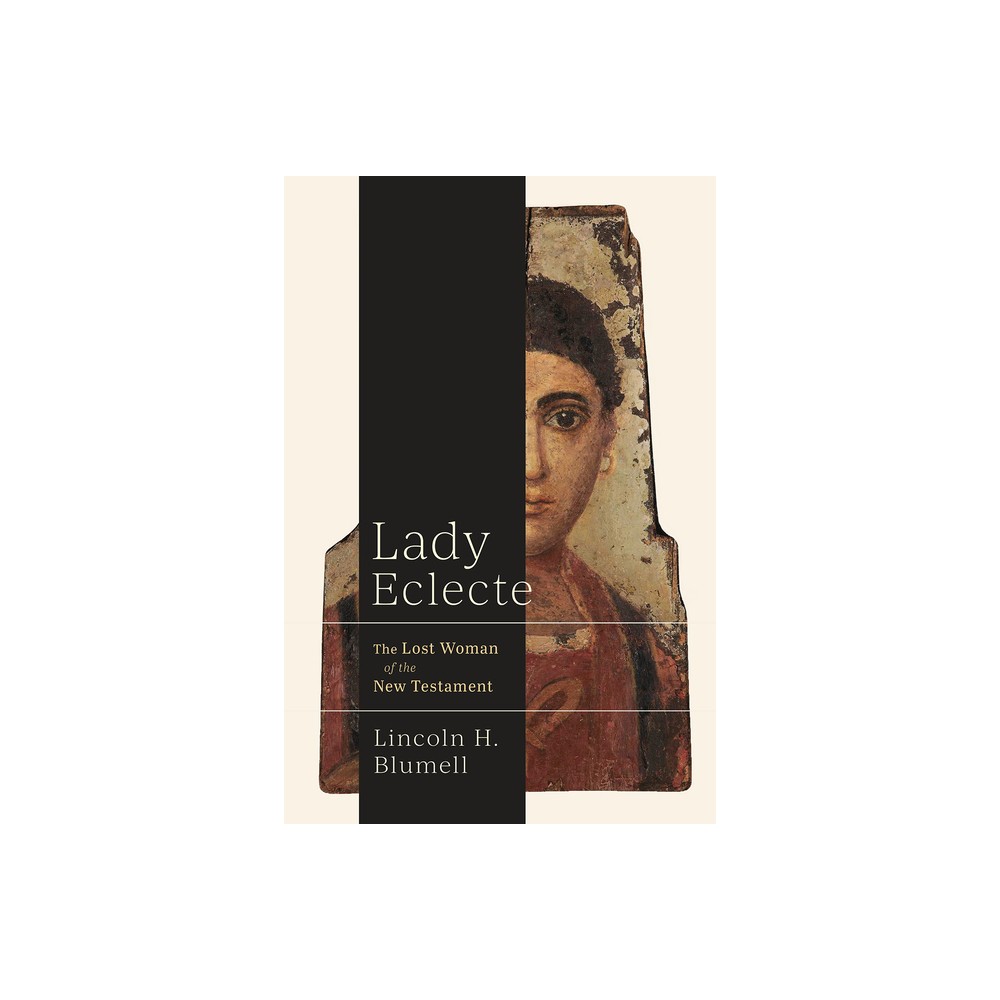 Lady Eclecte - by Lincoln H Blumell (Hardcover)