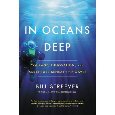 In Oceans Deep - by  Bill Streever (Paperback)