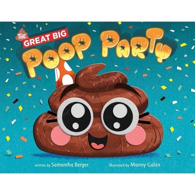 The Great Big Poop Party - by Samantha Berger (Hardcover)