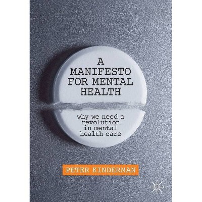 A Manifesto for Mental Health - by  Peter Kinderman (Paperback)