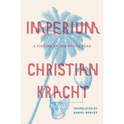 Imperium - by  Christian Kracht (Hardcover)