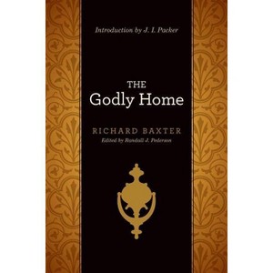 Godly Home - by  Richard Baxter (Paperback) - 1 of 1