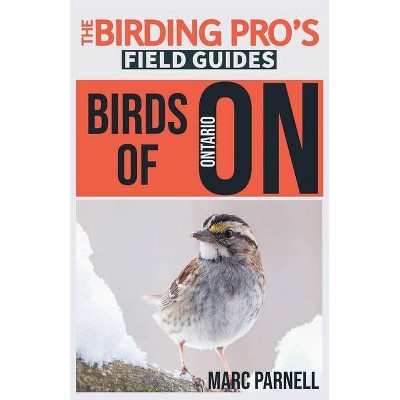 Birds of Ontario (The Birding Pro's Field Guides) - by  Marc Parnell (Paperback)