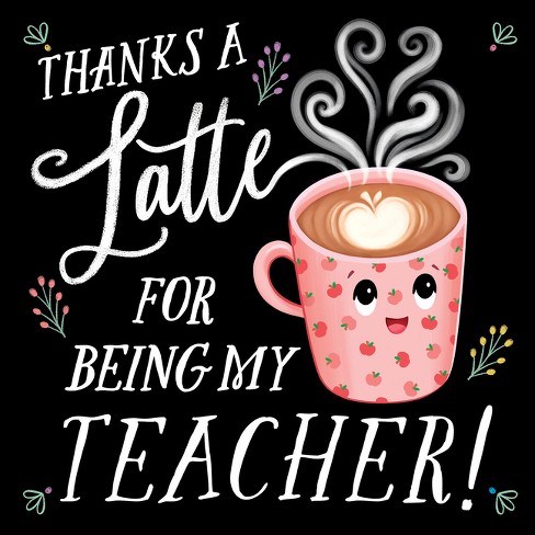 Thanks A Latte For Being My Teacher! - (punderland) By Rose Rossner ...