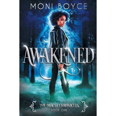 Awakened - (The Oracle Chronicles) by  Moni Boyce (Paperback)