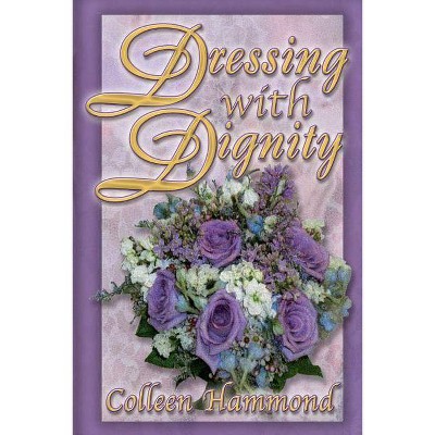 Dressing with Dignity - 2nd Edition by  Colleen Hammond (Paperback)