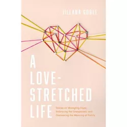 A Love-Stretched Life - by  Jillana Goble (Paperback)