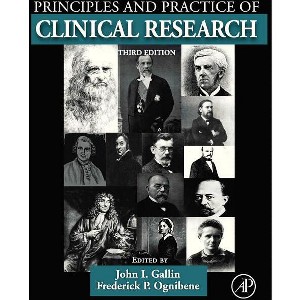 Principles and Practice of Clinical Research - 3rd Edition by  John I Gallin & Frederick P Ognibene (Hardcover) - 1 of 1