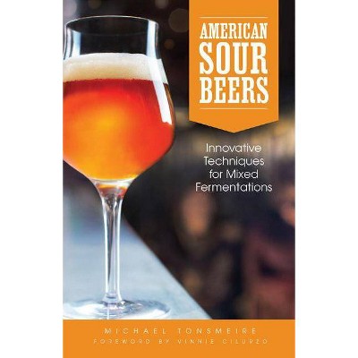 American Sour Beer - by  Michael Tonsmeire (Paperback)