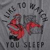 Mens I Like To Watch You Sleep T Shirt Funny Sarcastic Christmas Santa Joke Novelty Tee For Guys - Crazy Dog Men's T Shirt - 2 of 4