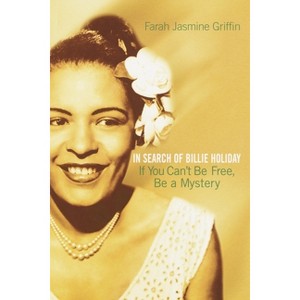 If You Can't Be Free, Be a Mystery - by  Farah Jasmine Griffin (Paperback) - 1 of 1