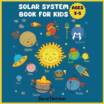 Solar System Book for Kids Ages 3-5 - by  David Fletcher (Paperback)