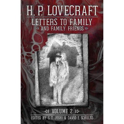 Letters to Family and Family Friends, Volume 2 - by  H P Lovecraft (Paperback)