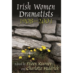 Irish Women Dramatists - (Irish Studies) Annotated by  Eileen Kearney & Charlotte Headrick (Paperback) - 1 of 1