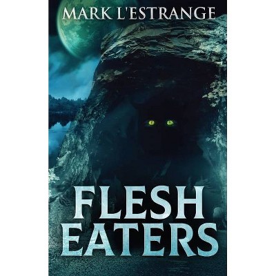 Flesh Eaters - by  Mark L'Estrange (Paperback)