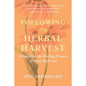 Following the Herbal Harvest - by  Ann Armbrecht (Paperback) - 1 of 1