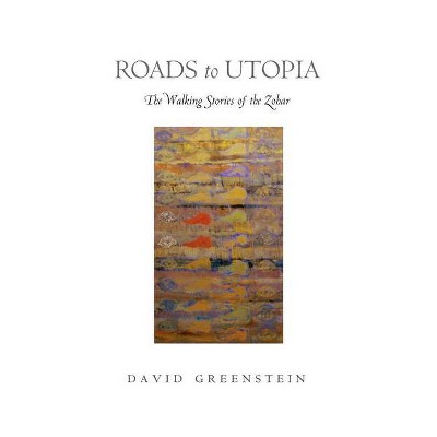 Roads to Utopia - by  David Greenstein (Hardcover)