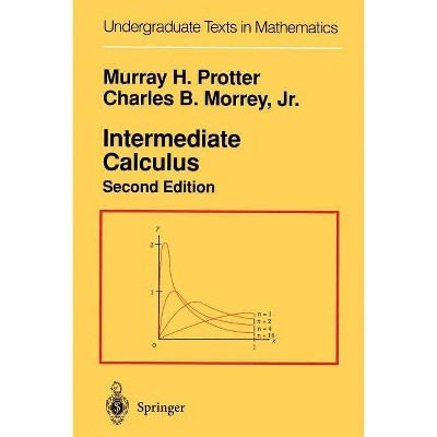 Intermediate Calculus - (Undergraduate Texts in Mathematics) 2nd Edition by  Murray H Protter & Charles B Jr Morrey (Paperback)