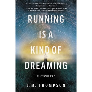 Running Is a Kind of Dreaming - by  J M Thompson (Paperback) - 1 of 1
