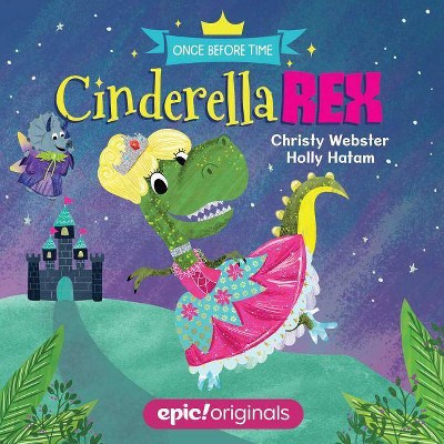 Cinderella Rex - (Once Before Time) by  Christy Webster (Board Book)