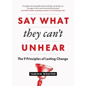 Say What They Can't Unhear - by  Tamsen Webster (Paperback) - 1 of 1